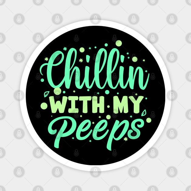 Chillin with my peeps Magnet by unique_design76